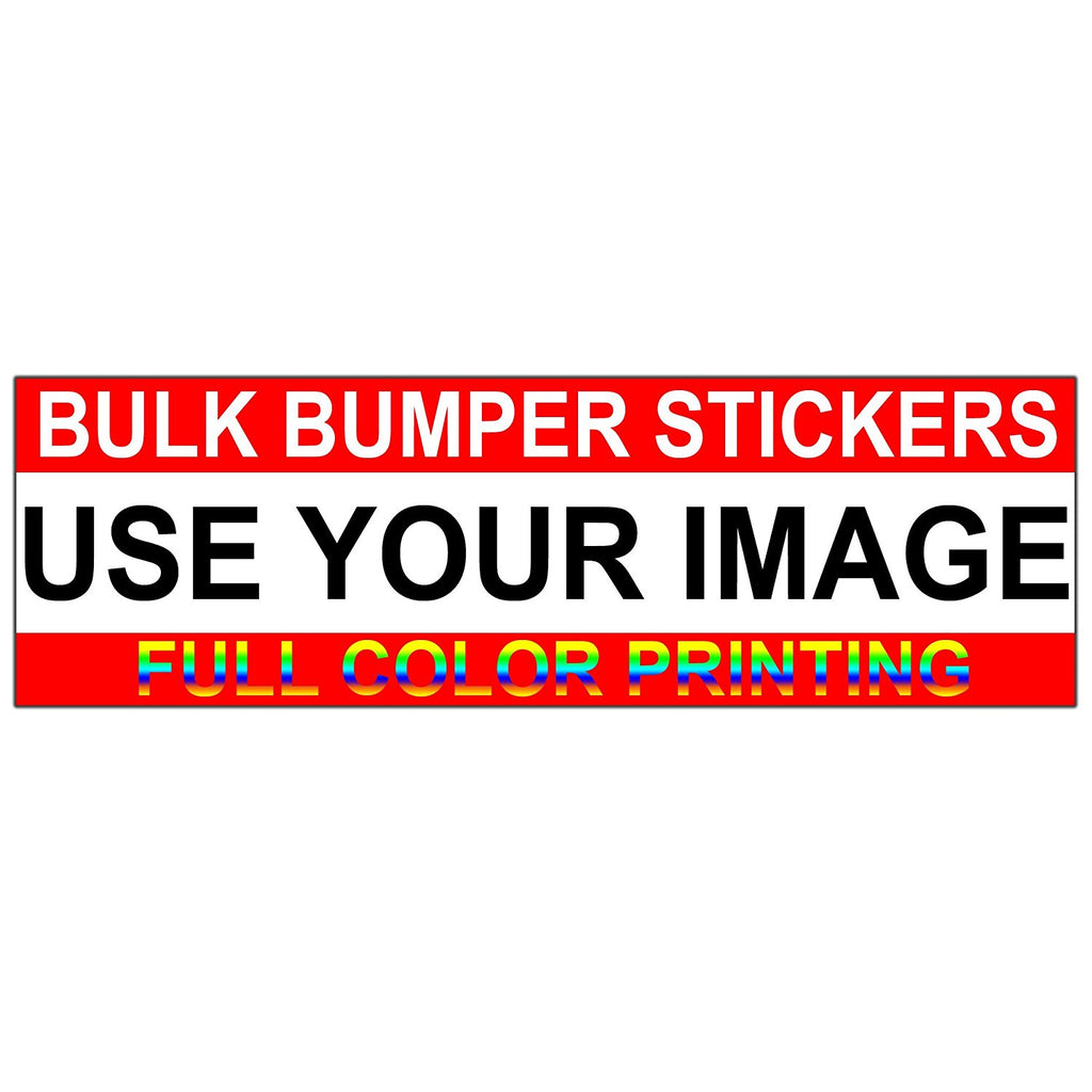 Bumper Stickers Upload Your Image, Buy in Bulk & Save!